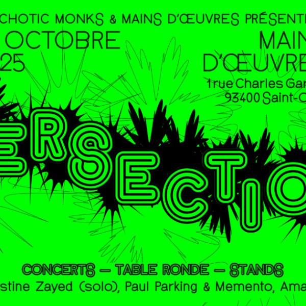 The Psychotic Monks & Mains d&rsquo;Œuvres présentent&nbsp;Intersections